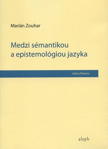 Kniha Medzi sémantikou a epistemológiou jazyka