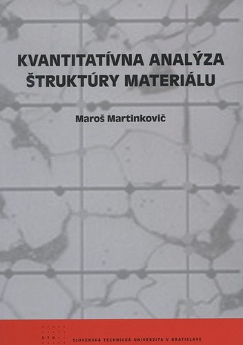 Kniha Kvantitatívna analýza štruktúry materiálu - Maroš Martinkovič