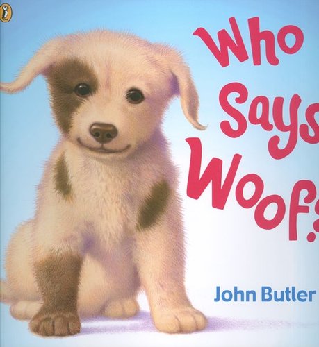 Who says Woof?