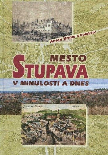 Mesto Stupava v minulosti a dnes - Kolektív autorov,Anton Hrnko