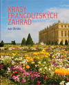 Kniha Krásy francouzských zahrad