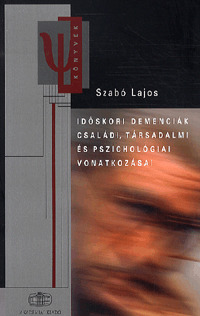 Időskori demenciák családi, társadalmi és pszichológiai vonatkozásai