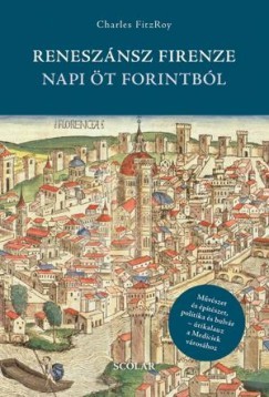Reneszánsz Firenze napi öt forintból