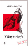 Věčný striptýz - Milena Holcová