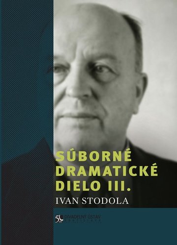 Súborné dramatické dielo III. - Ivan Stodola