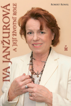 Kniha Iva Janžurová a její životní role - Robert Rohál