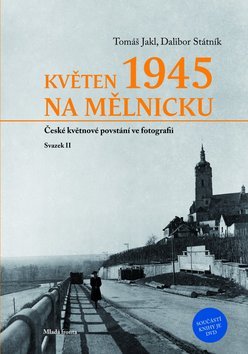 Květen 1945 na Mělnicku - Dalibor Státník,Tomaš Jakl