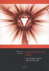 Kniha Marnotratný bůh - Jak uzdravit srdce křesťanské víry