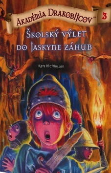 Akadémia drakobijcov 3 Školský výlet do jaskyne záhuby