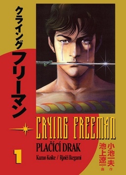 Crying Freeman Plačící drak - Kazuo Koike,Rjoiči Ikegami