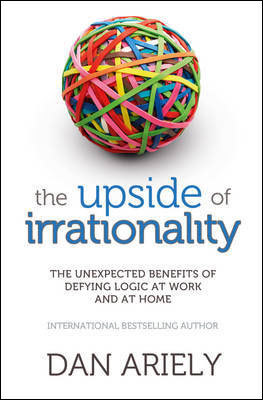 The Upside of Irrationality