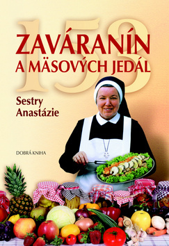 153 zaváranín a mäsových jedál Sestry Anastázie