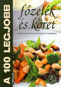 A 100 legjobb főzelék és köret