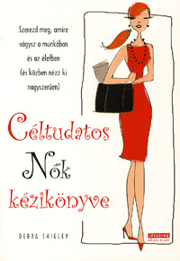 Céltudatos nők kézikönyve