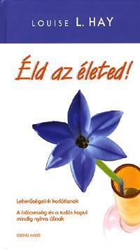 Éld az életed!