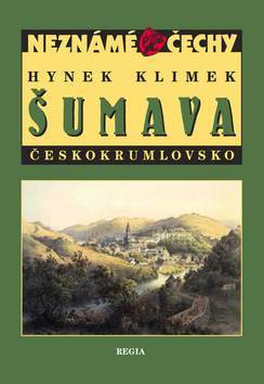 Kniha Neznámé Čechy - Šumava - Českokrumlovsko