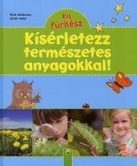 Kis Fürkész: Kísérletezz természetes anyagokkal!