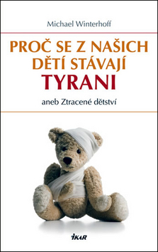 Proč se z našich dětí stávají tyrani