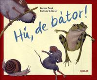 Hű, de bátor!