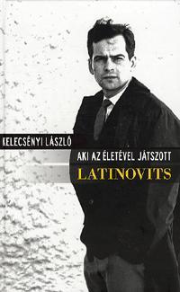 Aki az életével játszott: Latinovits