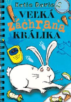 Kniha Veľká záchrana králika - Katie Davies,Alena Redlingerová