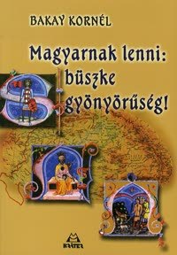 Magyarnak lenni: büszke gyönyörűség!