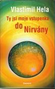 Kniha Ty jsi moje vstupenka do nirvány - Vlastimil Hela