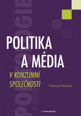 Kniha Politika a média v konzumní společnosti