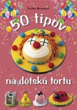 Kniha 50 tipov na detskú tortu