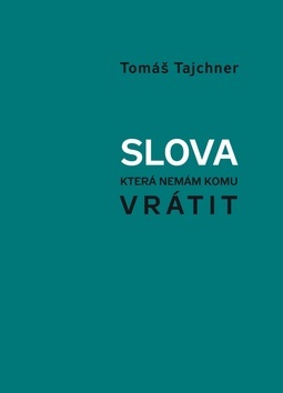 Kniha Slova, která nemám komu vrátit - Tomáš Tajchner