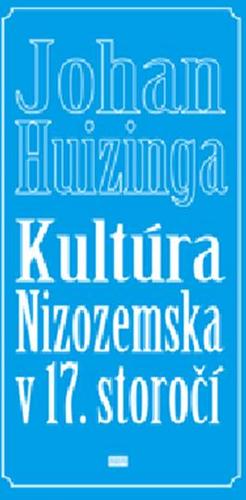 Kniha Kultúra Nizozemska v 17. storočí - Johan Huizinga