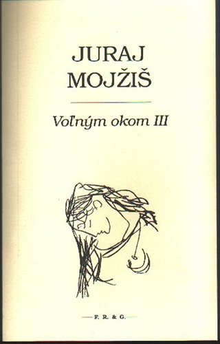 Voľným okom III - Juraj Mojžiš kúpite na Panta Rhei