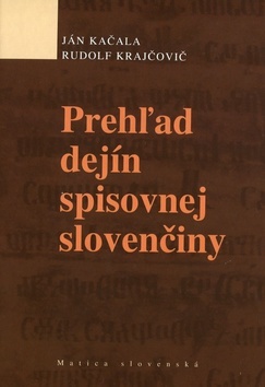 Prehľad dejín spisovnej slovenčiny - Ján Kačala