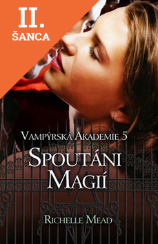 Lacná kniha Vampýrská akademie 5 - Spoutáni magií