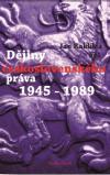 Dějiny československého práva 1945–1989 - Jan Kuklík,Kolektív autorov