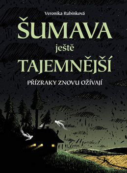Kniha Šumava ještě tajemnější - Přízraky znovu ožívají