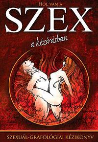 Hol van a szex a kézírásban - Kolektív autorov,Andrea Soóky