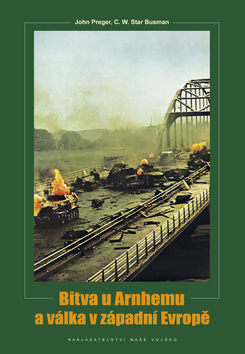 Bitva u Arnhemu a v západní Evropě - John Preger