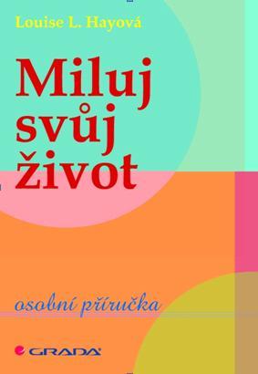 Miluj svůj život - Louise L. Hay