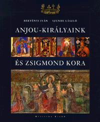Anjou-királyaink és Zsigmond kora
