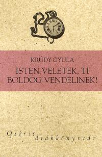 Kniha Isten Veletek, Ti Boldog Vendelinek! - Gyula Krúdy