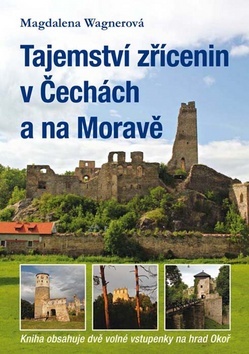 Tajemství zřícenin v Čechách a na Moravě - Magdalena Wagnerová