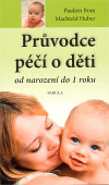 Kniha Průvodce péčí o děti od narození do jednoho roku - Pauline Bom,Machteld Huber