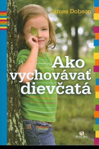 Ako vychovávať dievčatá - James Dobson,Eva Baloghová