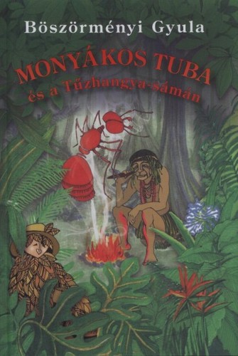 Kniha Monyákos tuba és a Tűzhangya-sámán - Gyula Böszörményi