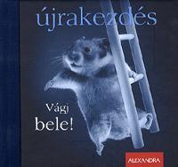Újrakezdés - Vágj bele!