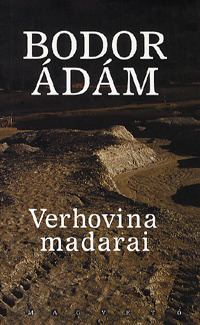 Kniha Verhovina madarai - Ádám Bodor