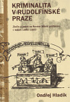 Kriminalita v rudolfínské Praze - Ondřej Hladík