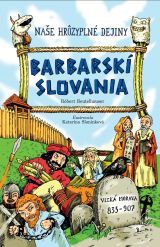 Naše hrôzyplné dejiny 1: Barbarskí Slovania - Róbert Beutelhauser