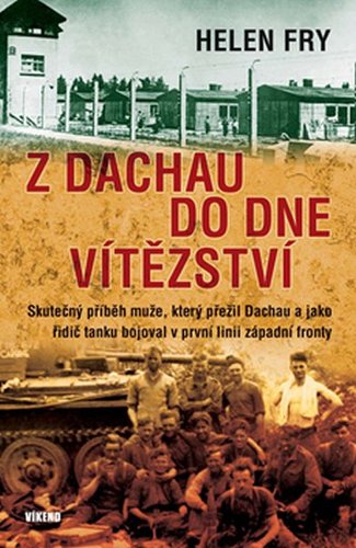 Z Dachau do Dne vítězství - Helen Fry